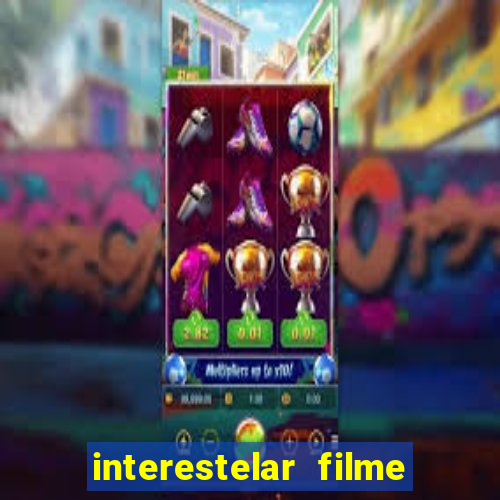 interestelar filme completo dublado telegram interestelar